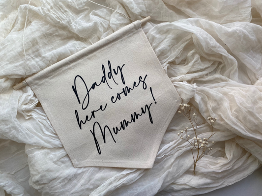 Daddy here comes mummy banner flag