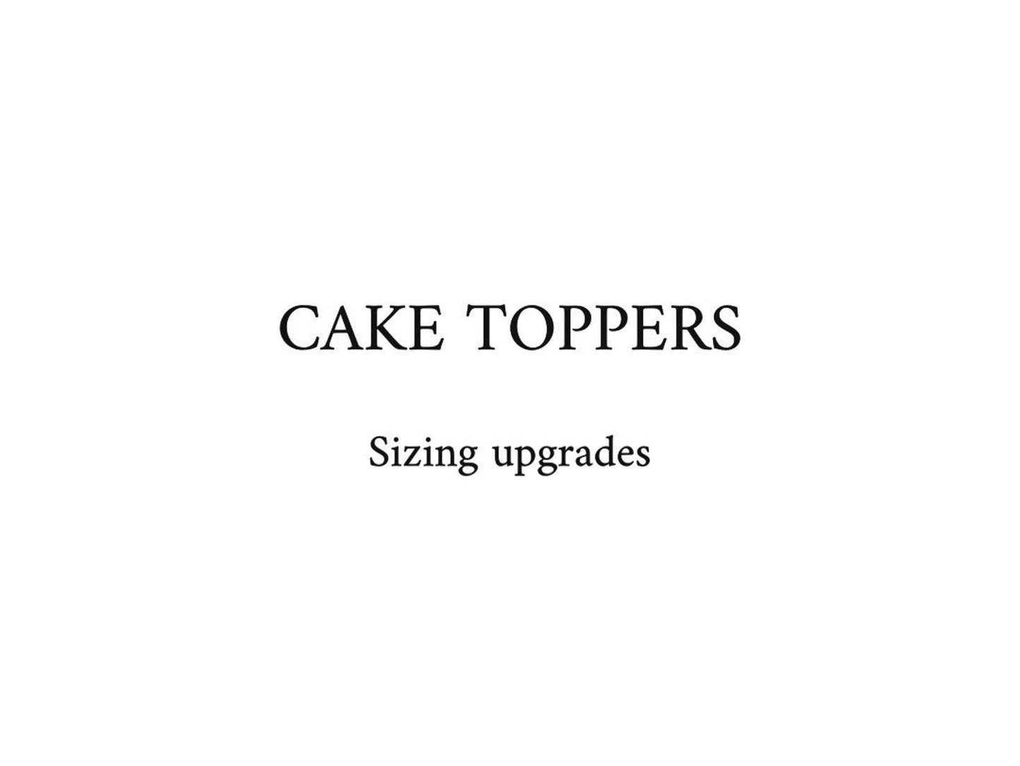 Sizing upgrade for acrylic cake toppers